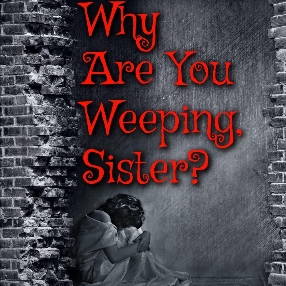 New Release: WHY ARE YOU WEEPING, SISTER? Signed by the author.